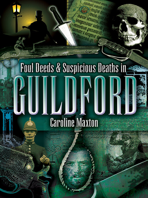 Title details for Foul Deeds & Suspicious Deaths in Guildford by Caroline Maxton - Available